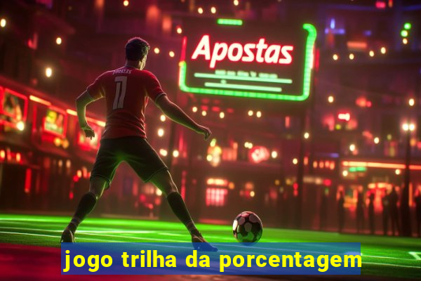 jogo trilha da porcentagem